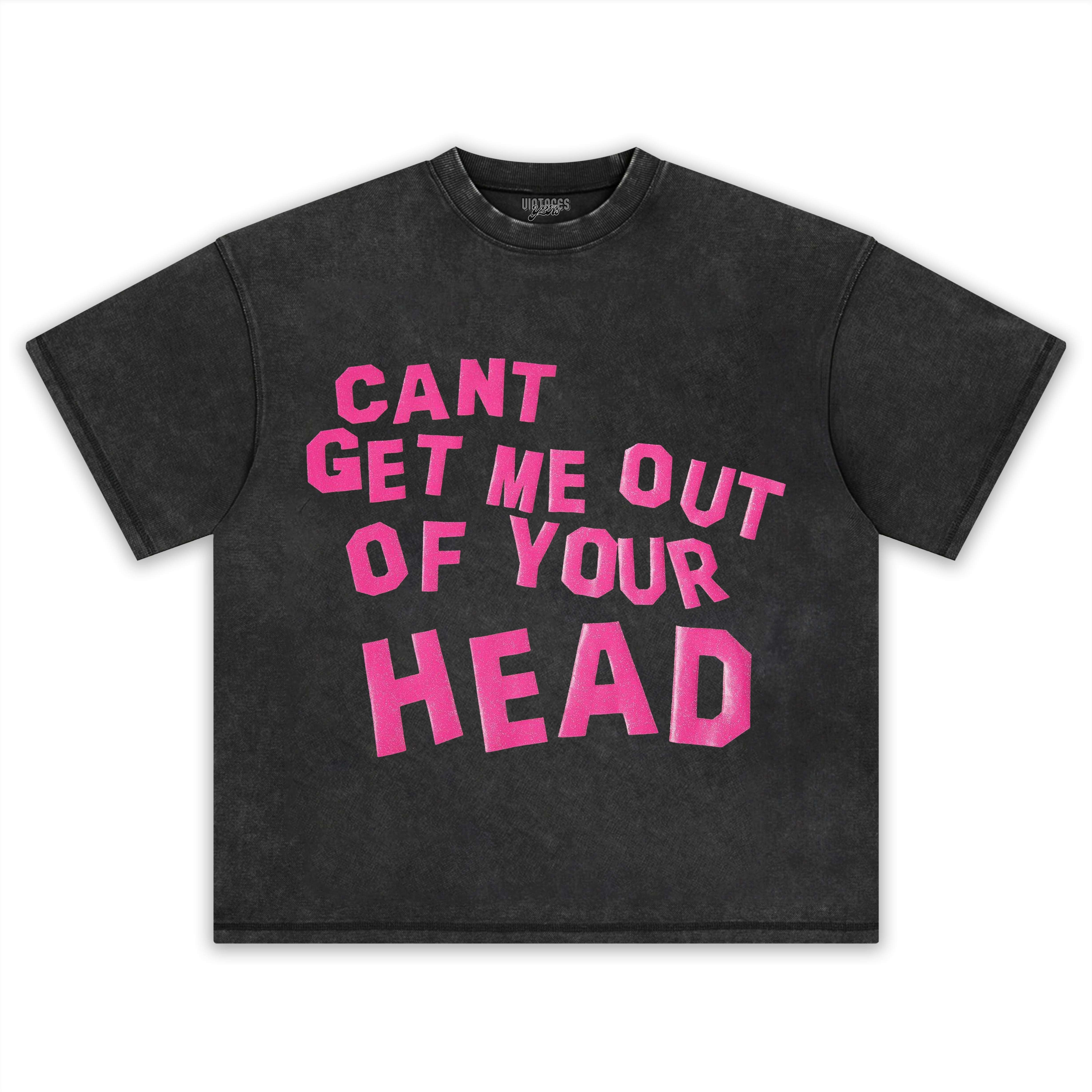 CANT GET ME OUT OF YOUR HEAD TEE & LS & HOODIE