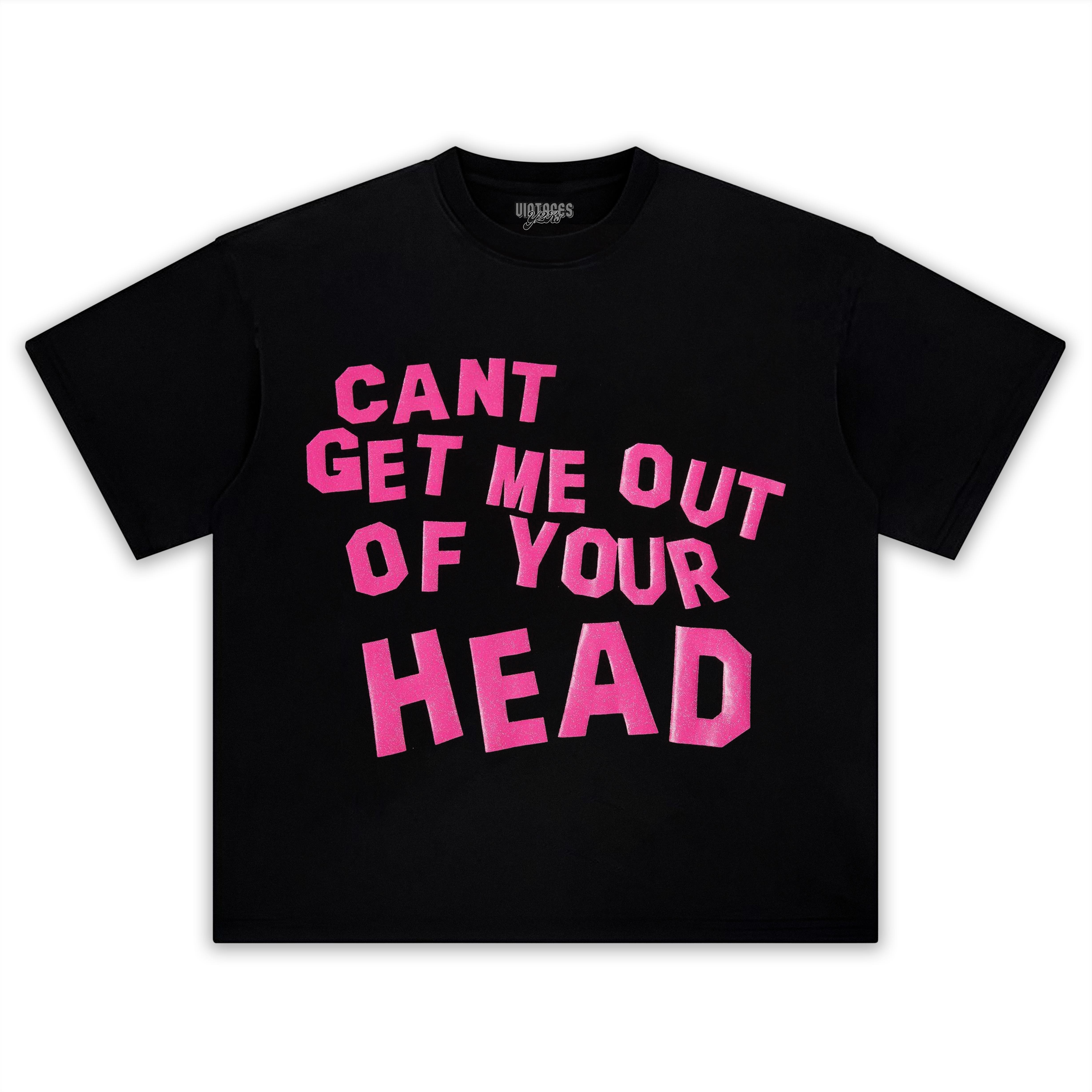 CANT GET ME OUT OF YOUR HEAD TEE & LS & HOODIE