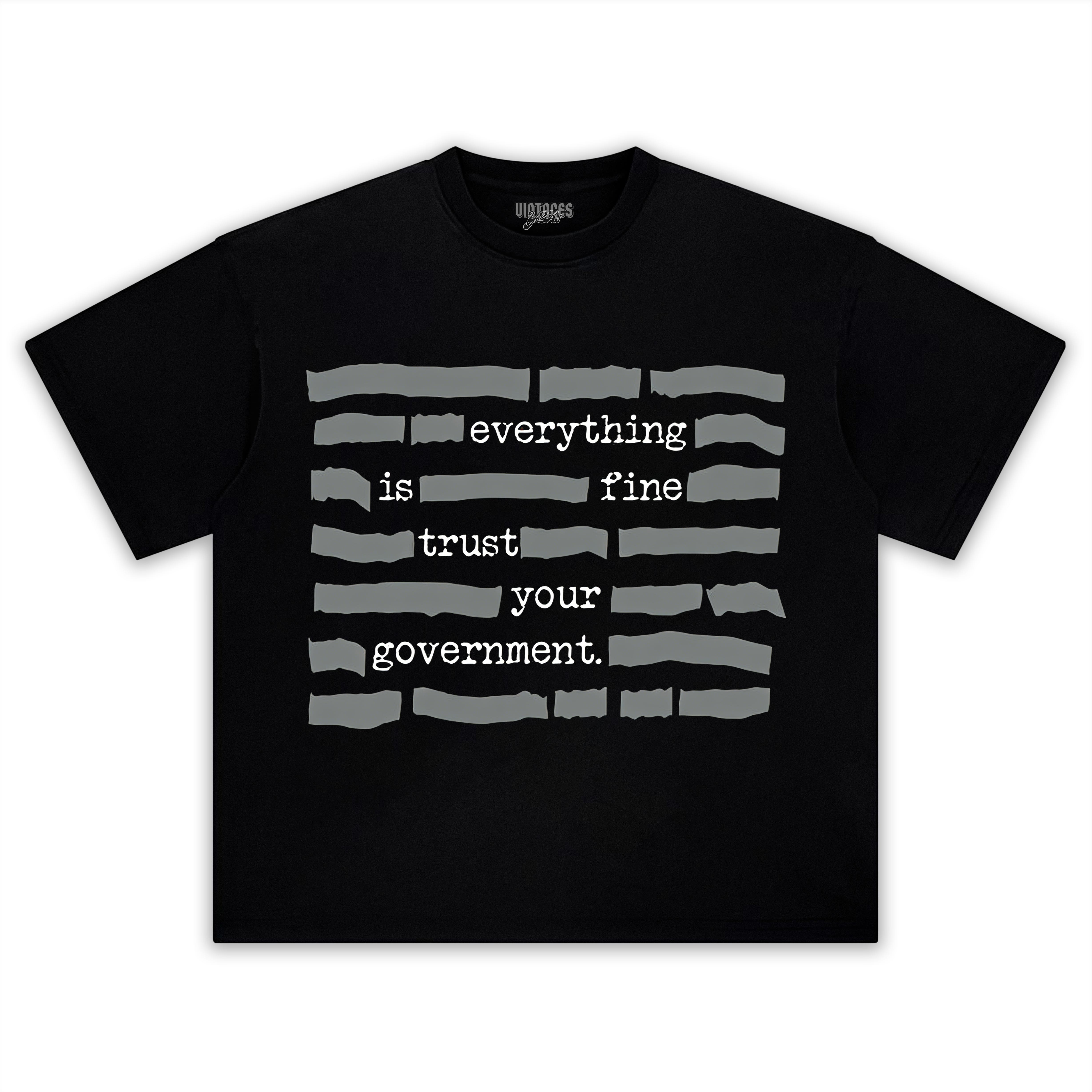 EVERYTHING IS FINE TRUST YOUR GOVERNMENT TEE & LS & HOODIE