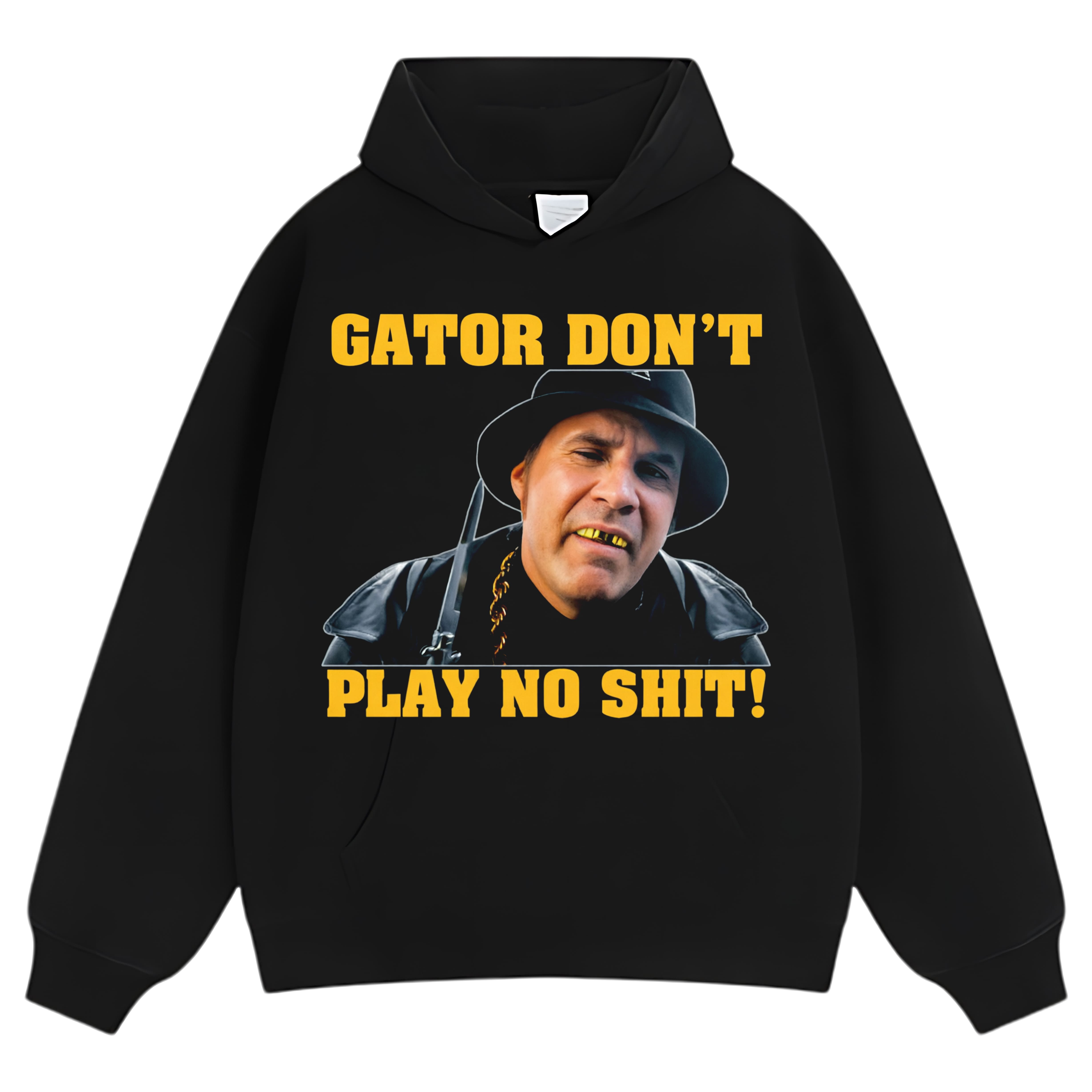 GATOR DON'T PLAY NO SHIT! TANK TOP & TEE & LONG SLEEVE & LAYERED LS & HOODIE