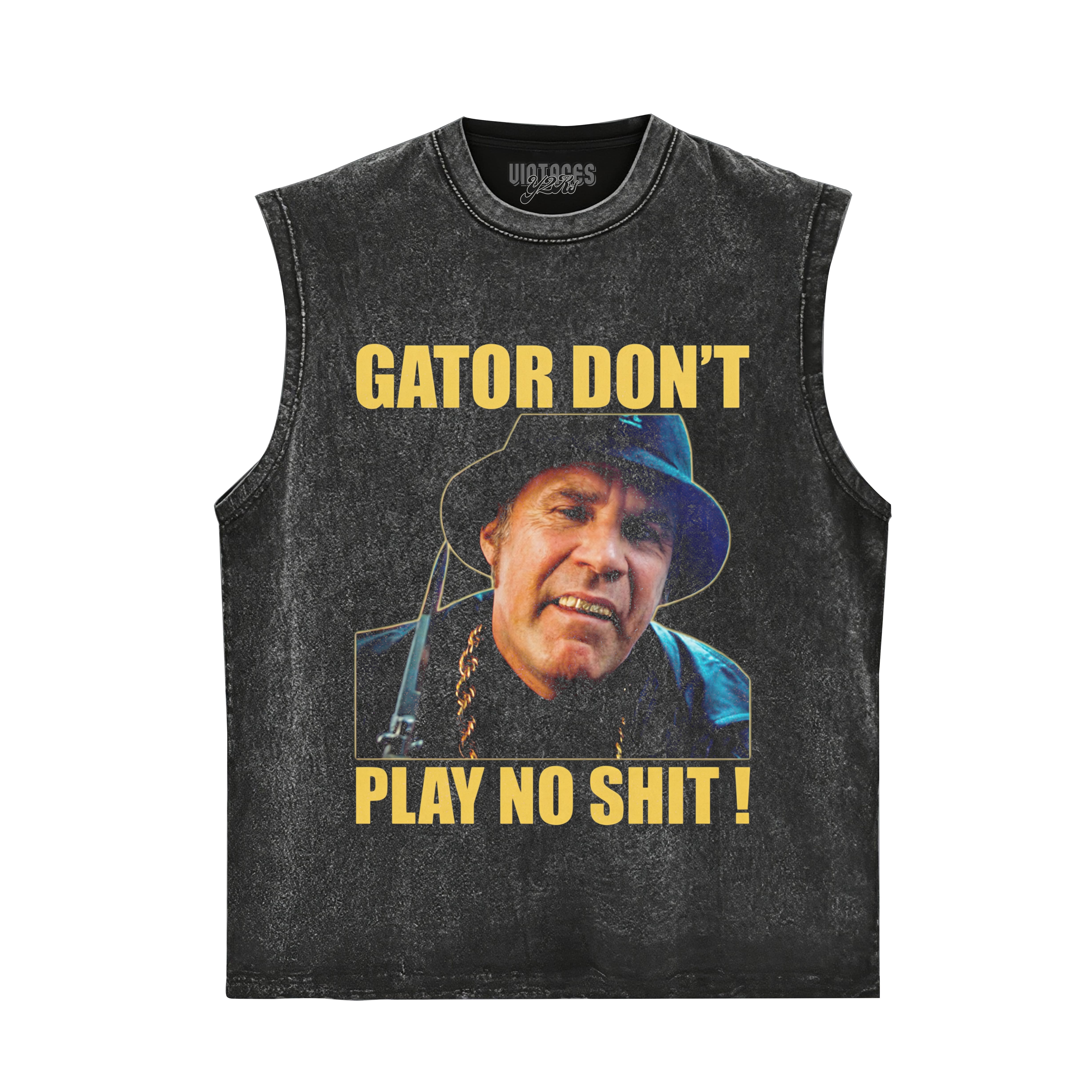GATOR DON'T PLAY NO SHIT! V2 TANK TOP & TEE & LONG SLEEVE & LAYERED LS & HOODIE