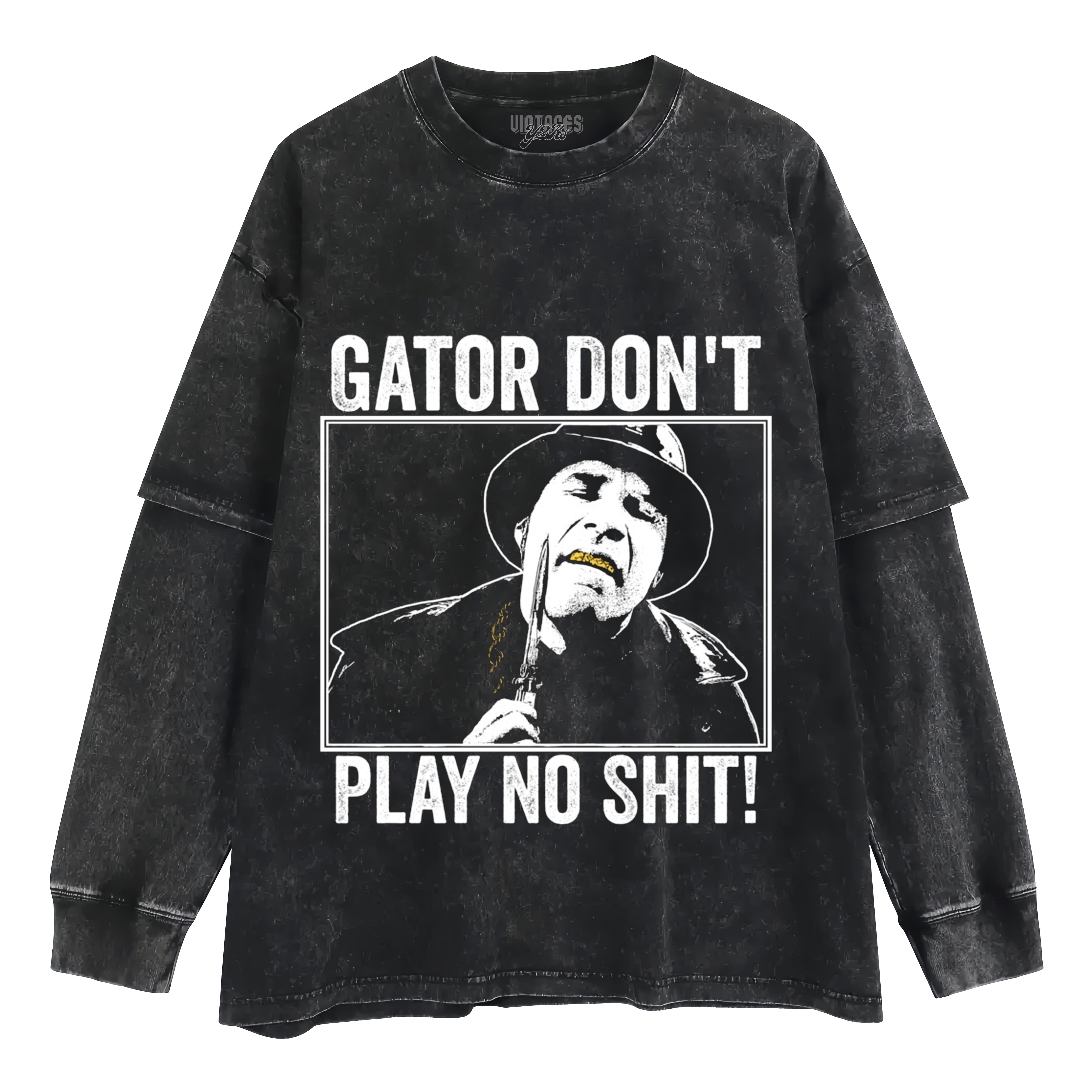 GATOR DON'T PLAY NO SHIT! V3 TANK TOP & TEE & LONG SLEEVE & LAYERED LS & HOODIE