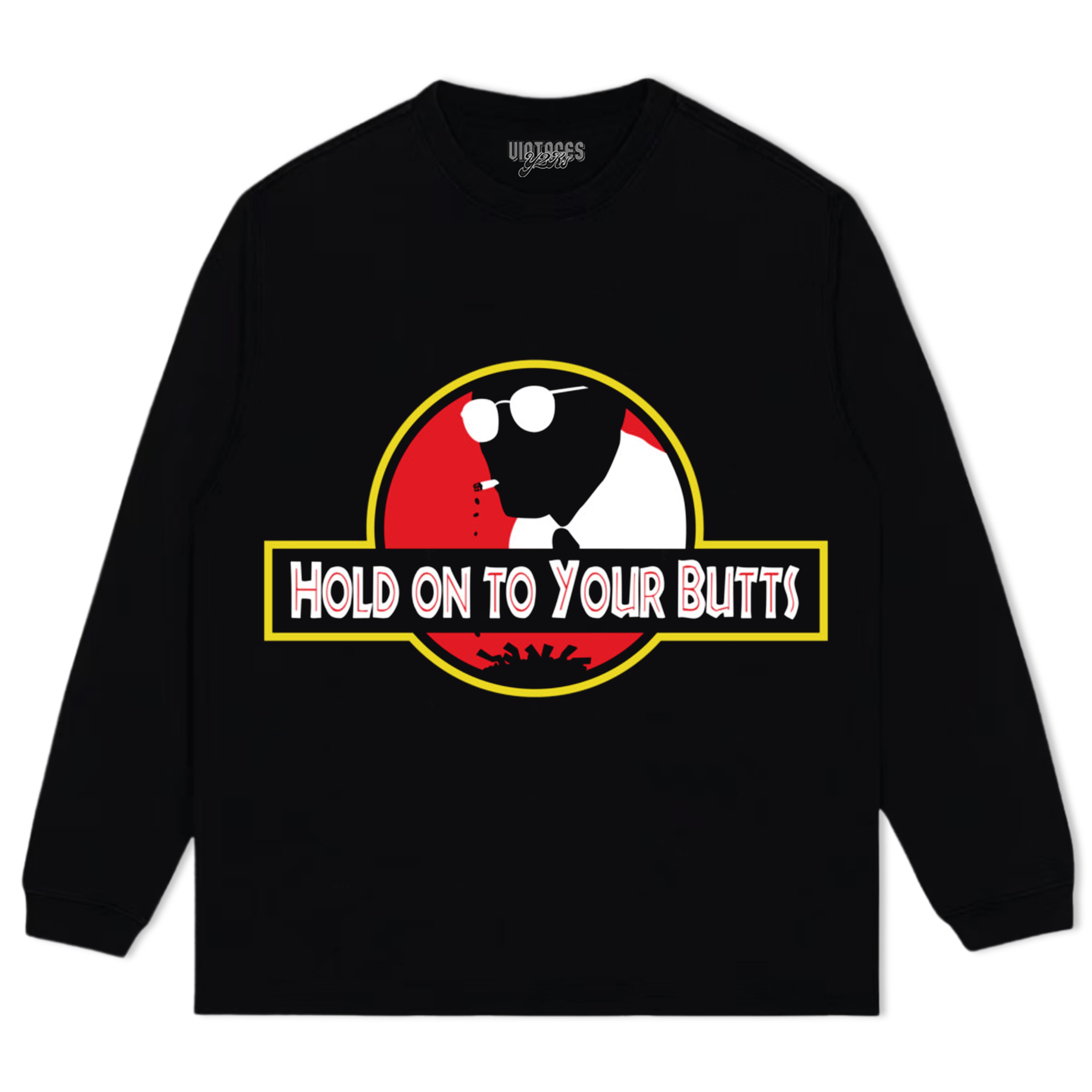 HOLD ON TO YOUR BUTTS TEE & LS & HOODIE