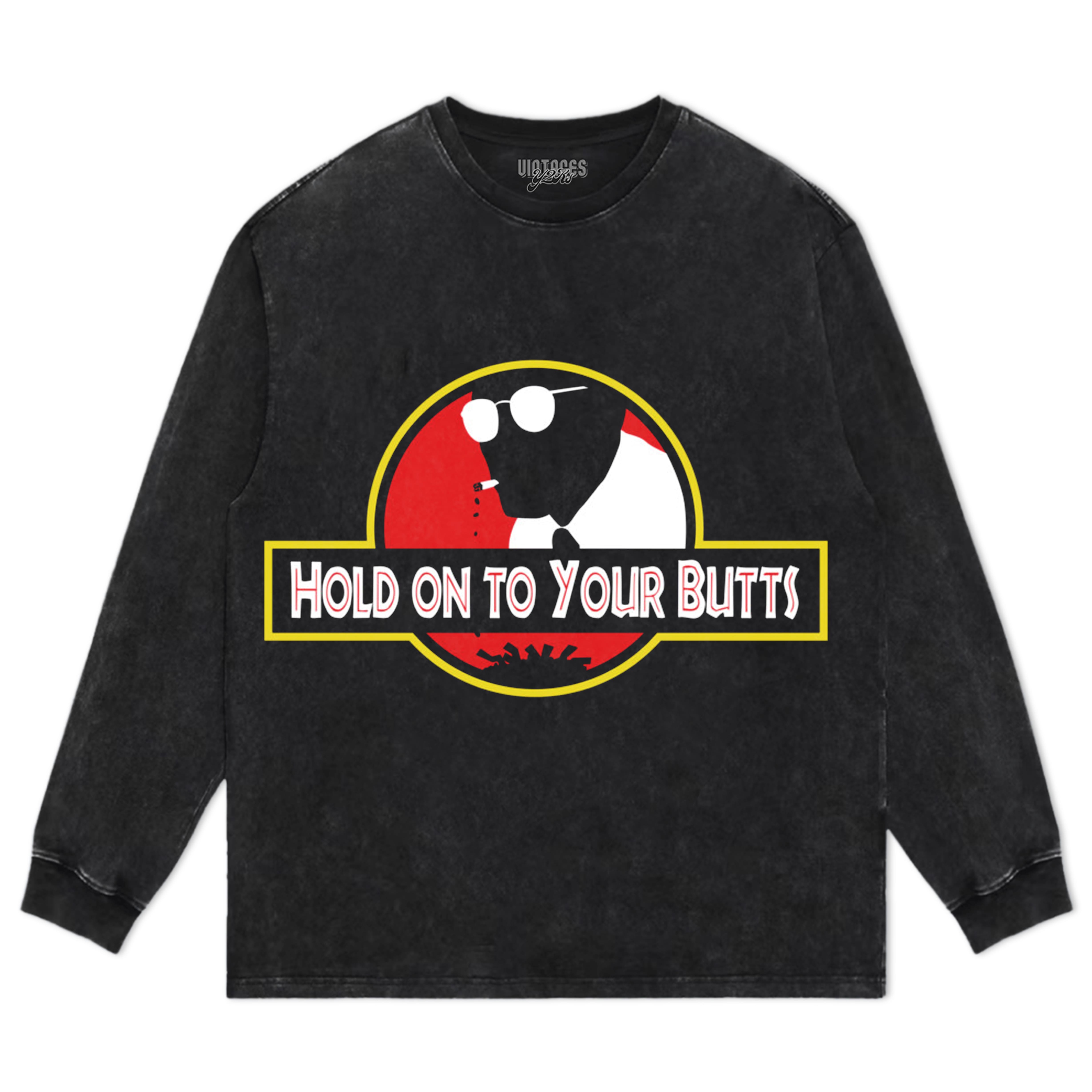 HOLD ON TO YOUR BUTTS TEE & LS & HOODIE