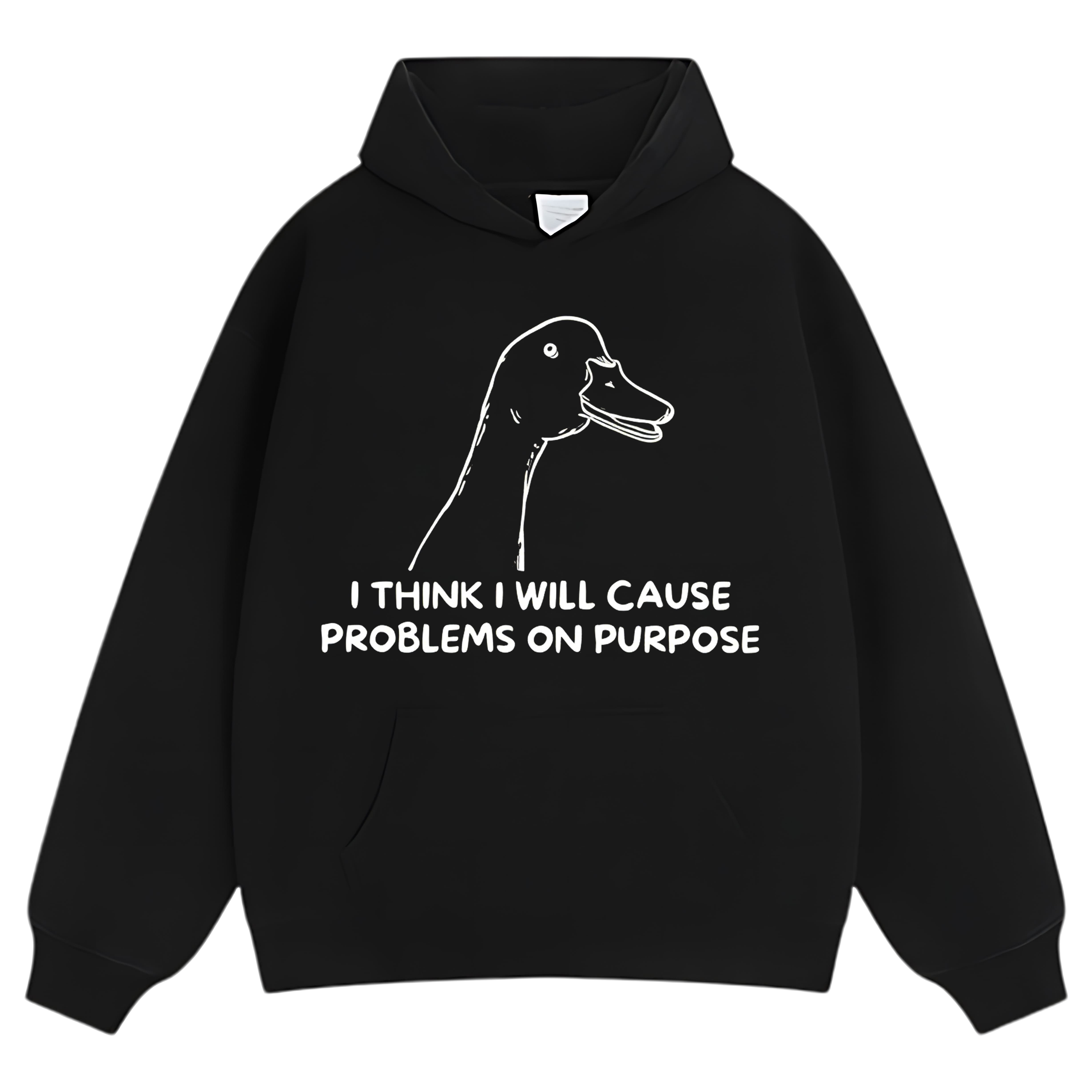I THINK I WILL CAUSE PROBLEMS ON PURPOSE TEE & LS & HOODIE
