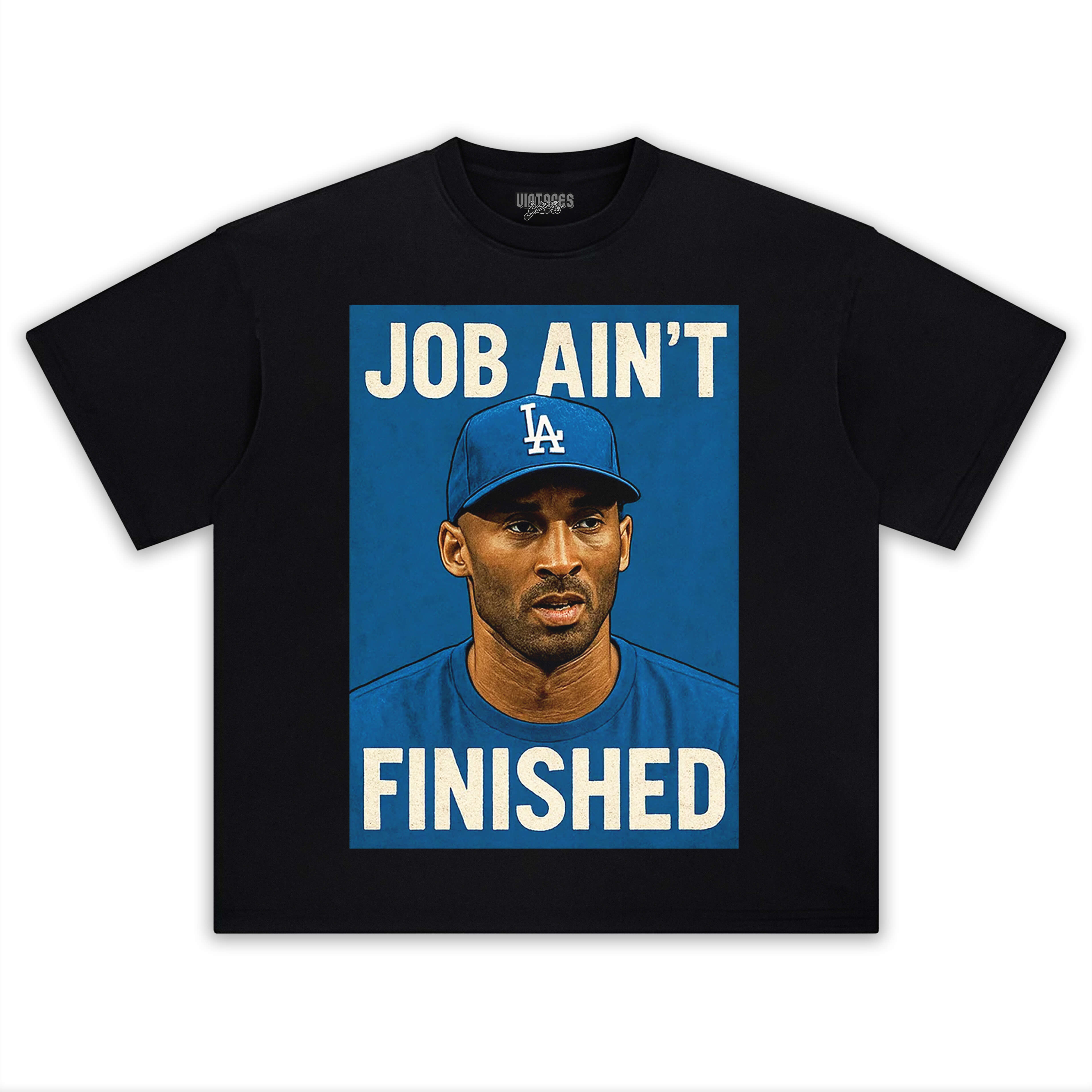 KOBE & DODGERS JOB AIN’T FINISHED TEE & LS & HOODIE