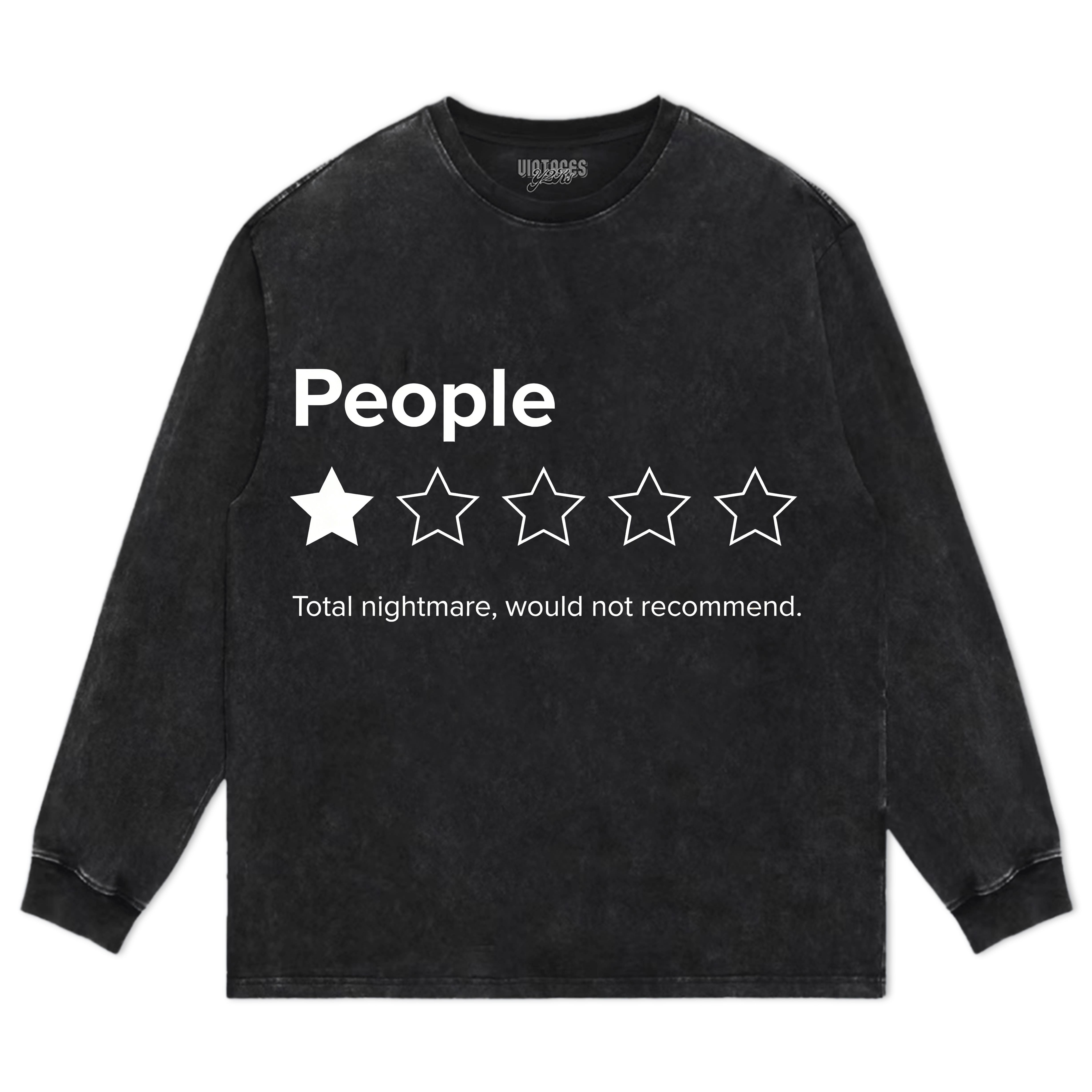 PEOPLE, ONE STAR, TOTAL NIGHTMARE, WOULD NOT RECOMMEND SARCASTIC REVIEW TEE & LS & HOODIE