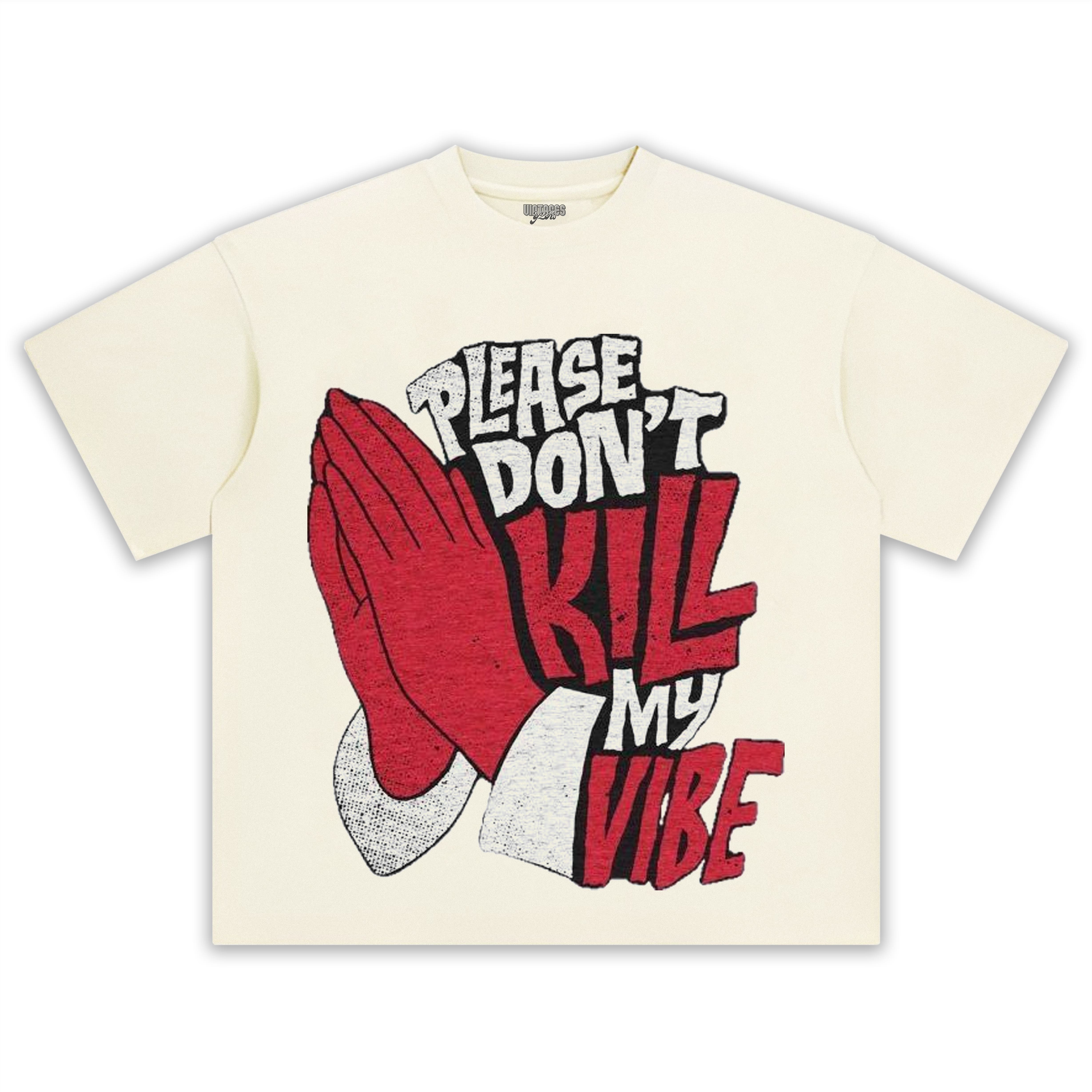 PLEASE DON’T KILL MY VIBE TEE & LS & HOODIE
