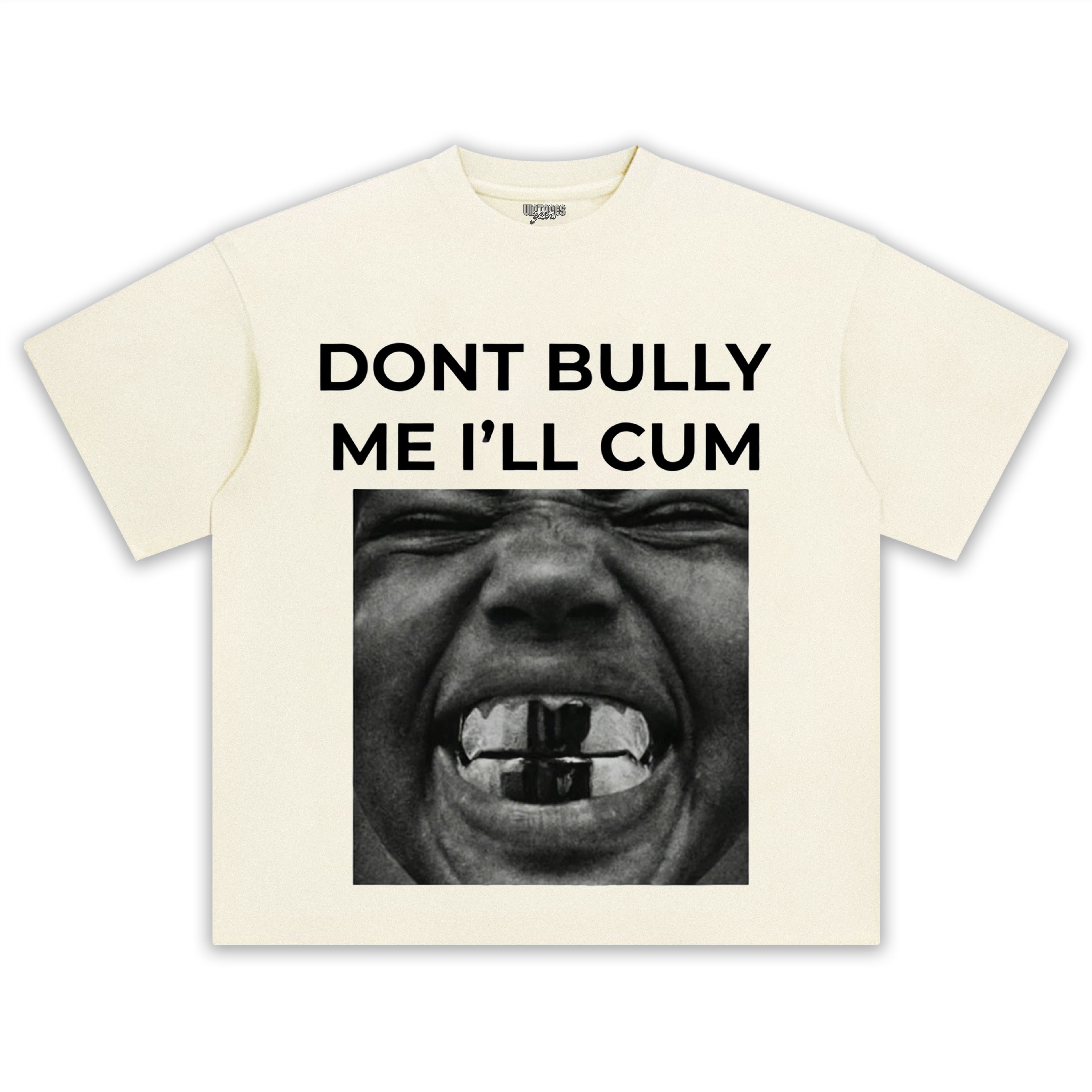 DON'T BULLY ME I'LL CUM KANYE WEST TANK TOP & TEE & LONG SLEEVE & LAYERED LS & HOODIE