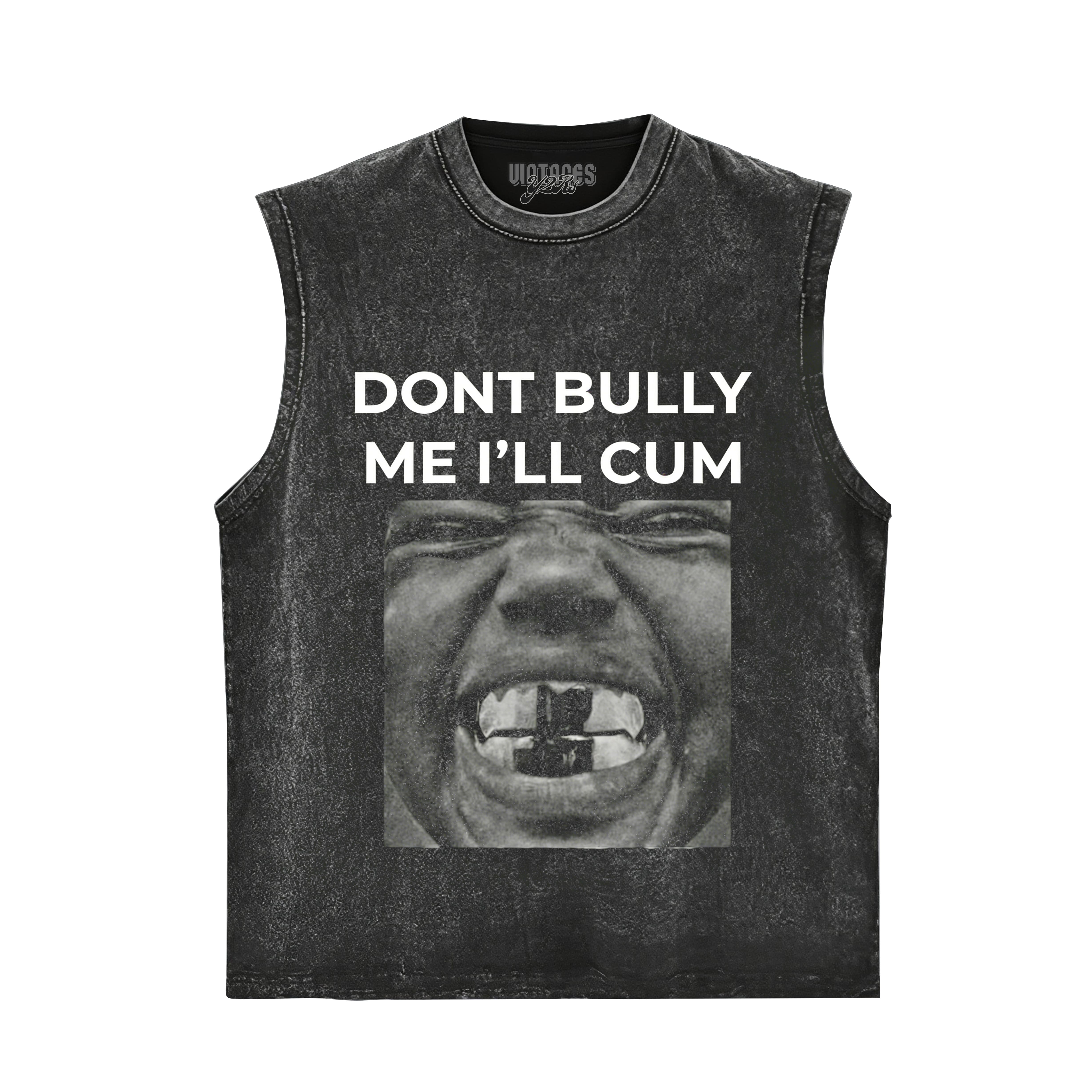 DON'T BULLY ME I'LL CUM KANYE WEST TANK TOP & TEE & LONG SLEEVE & LAYERED LS & HOODIE