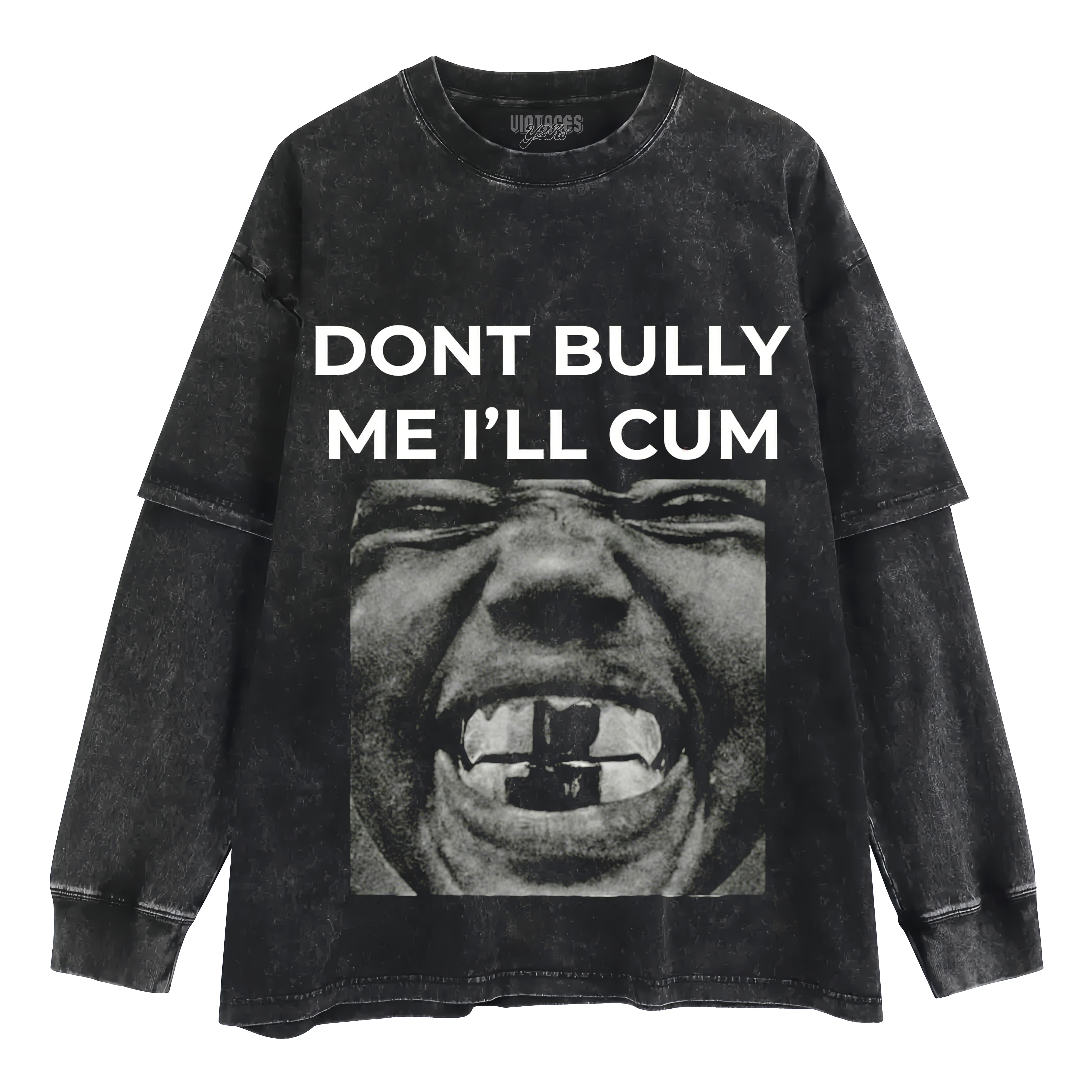 DON'T BULLY ME I'LL CUM KANYE WEST TANK TOP & TEE & LONG SLEEVE & LAYERED LS & HOODIE