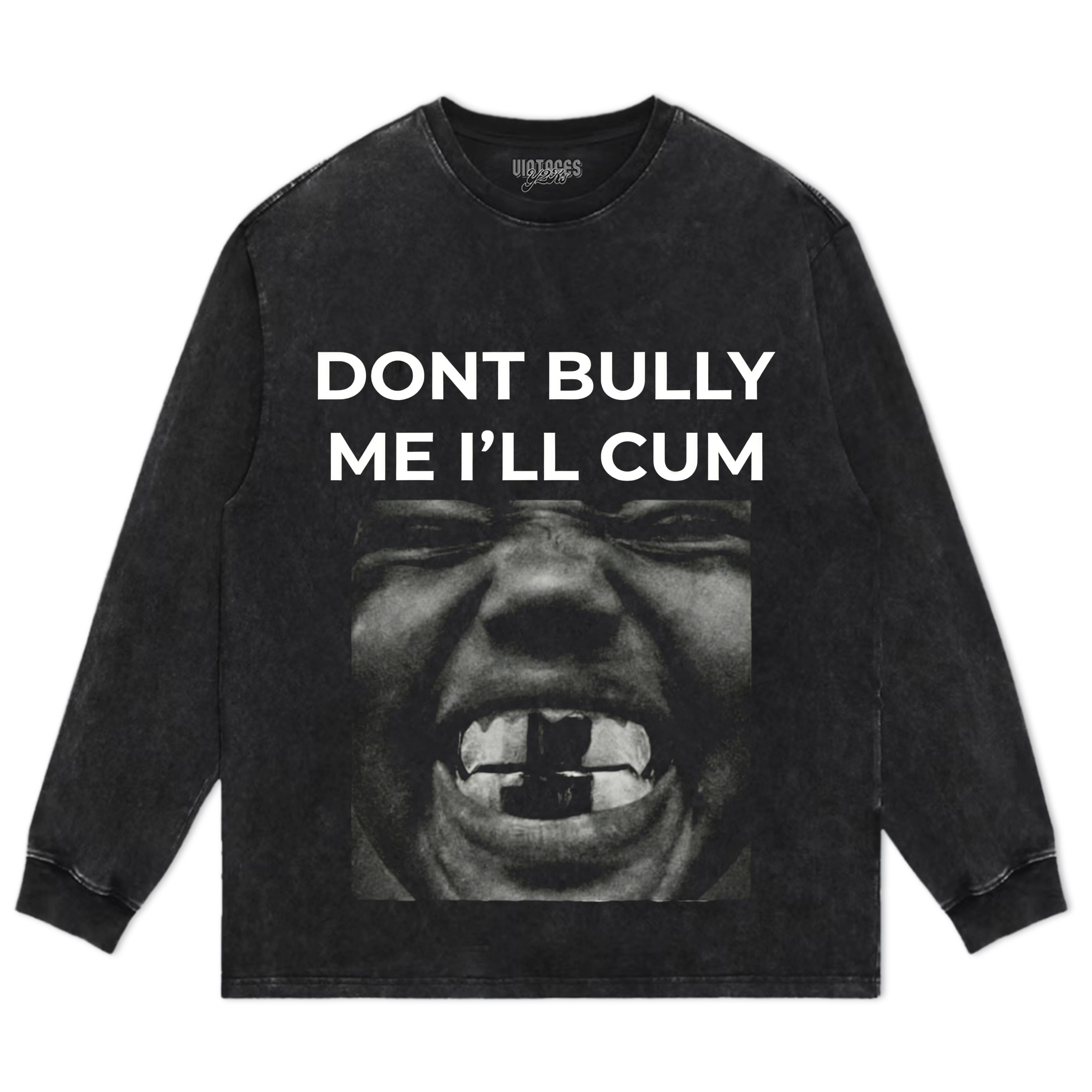 DON'T BULLY ME I'LL CUM KANYE WEST TANK TOP & TEE & LONG SLEEVE & LAYERED LS & HOODIE