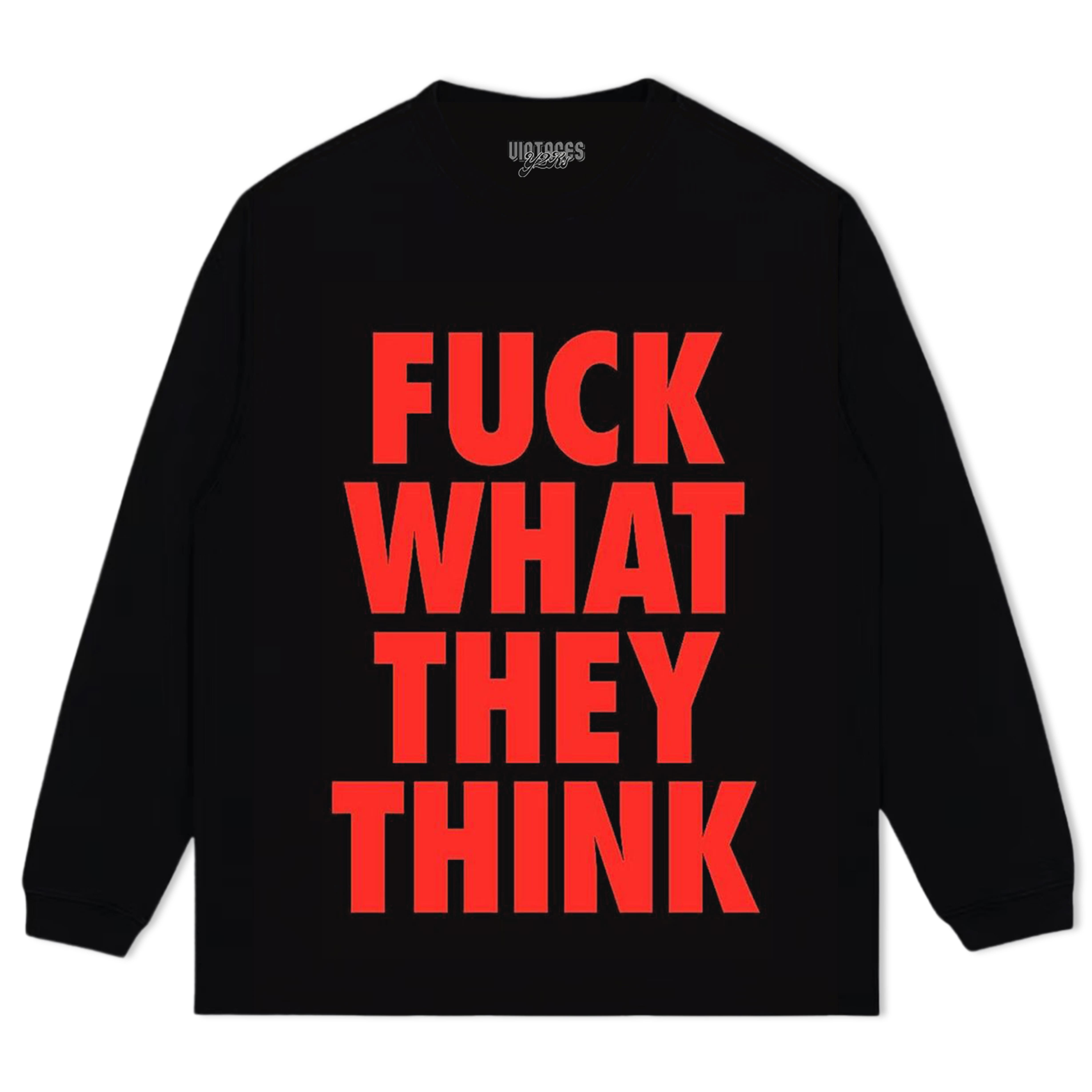 FUCK WHAT THEY THINK TEE & LS & HOODIE