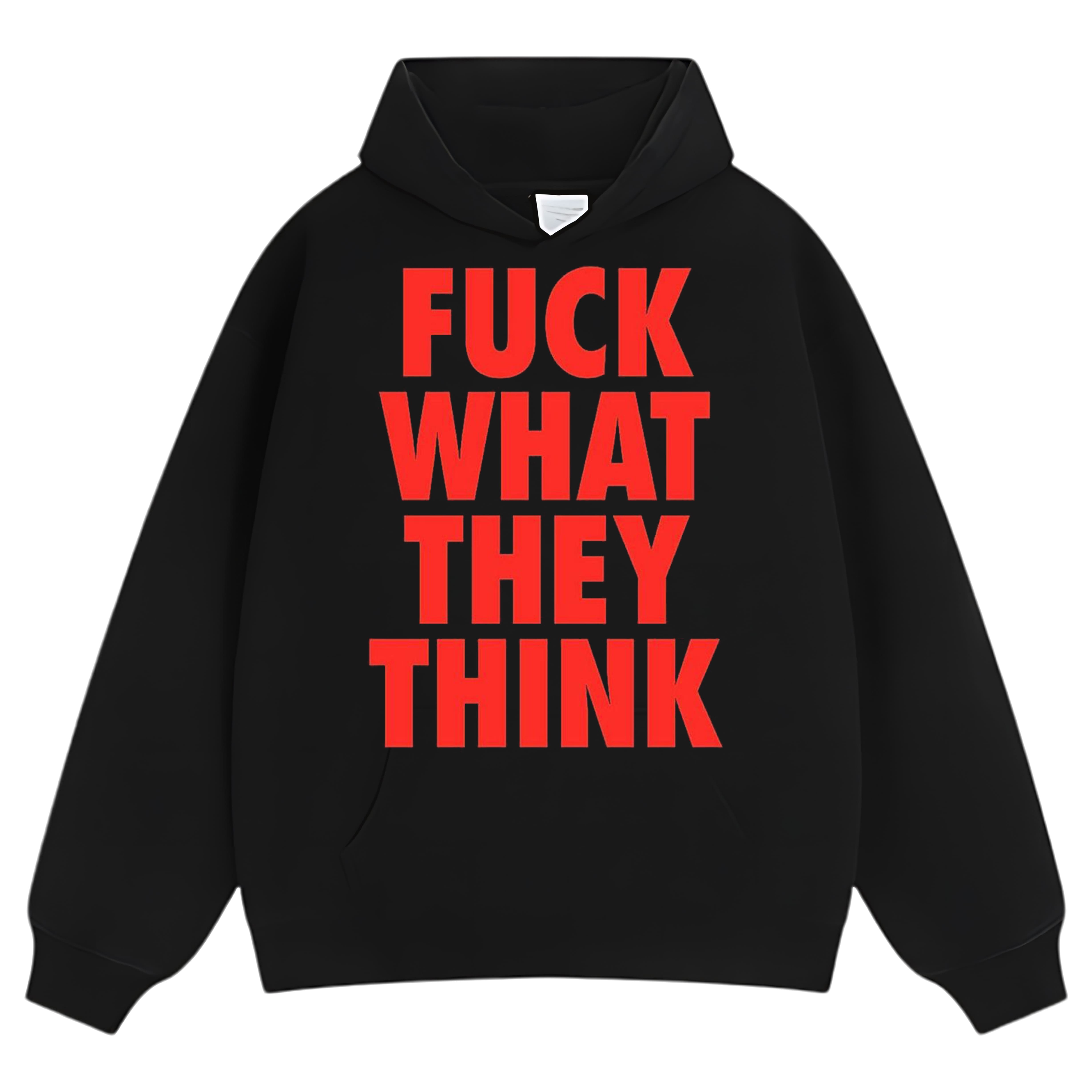 FUCK WHAT THEY THINK TEE & LS & HOODIE