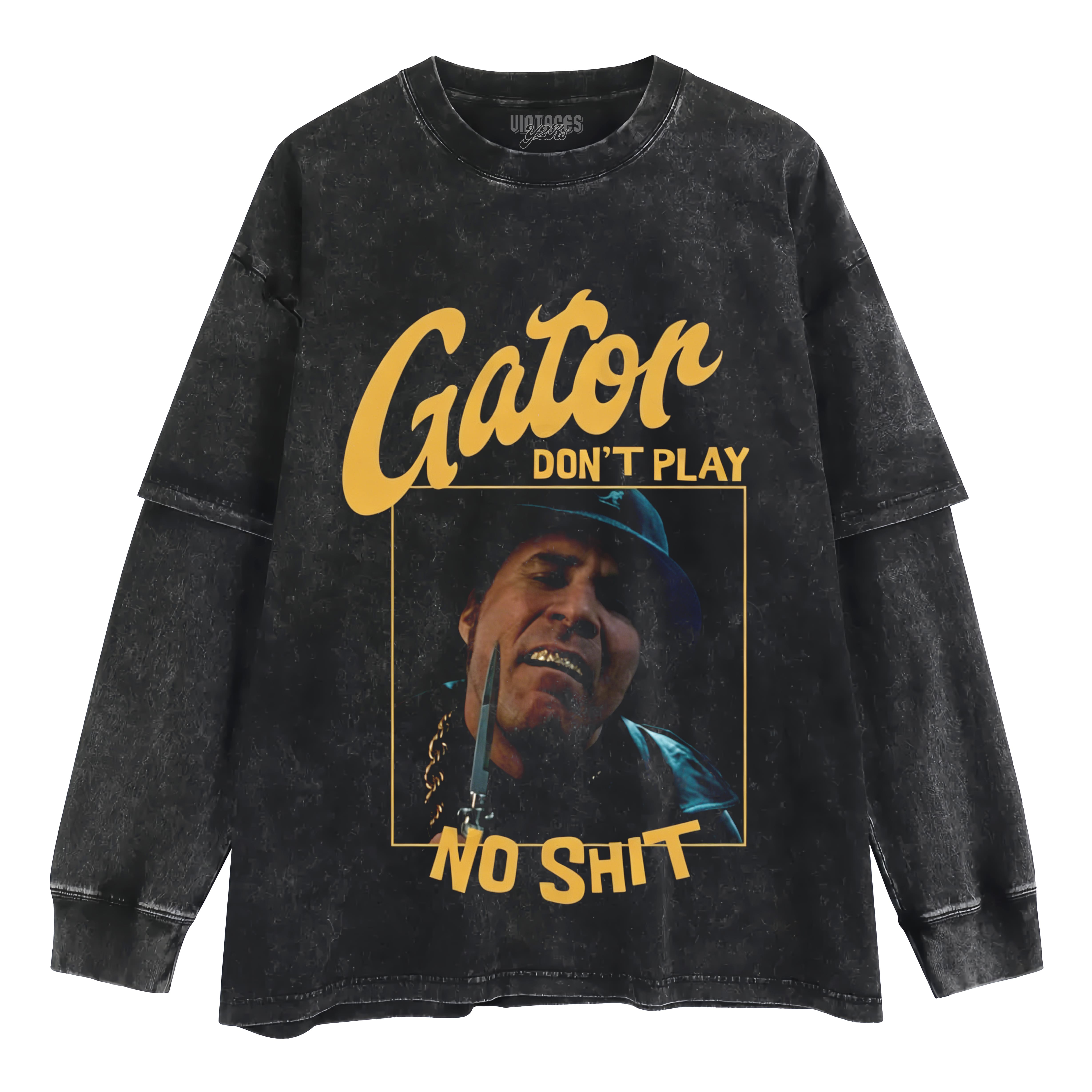 GATOR DON'T PLAY NO SHIT TANK TOP & TEE & LONG SLEEVE & LAYERED LS & HOODIE