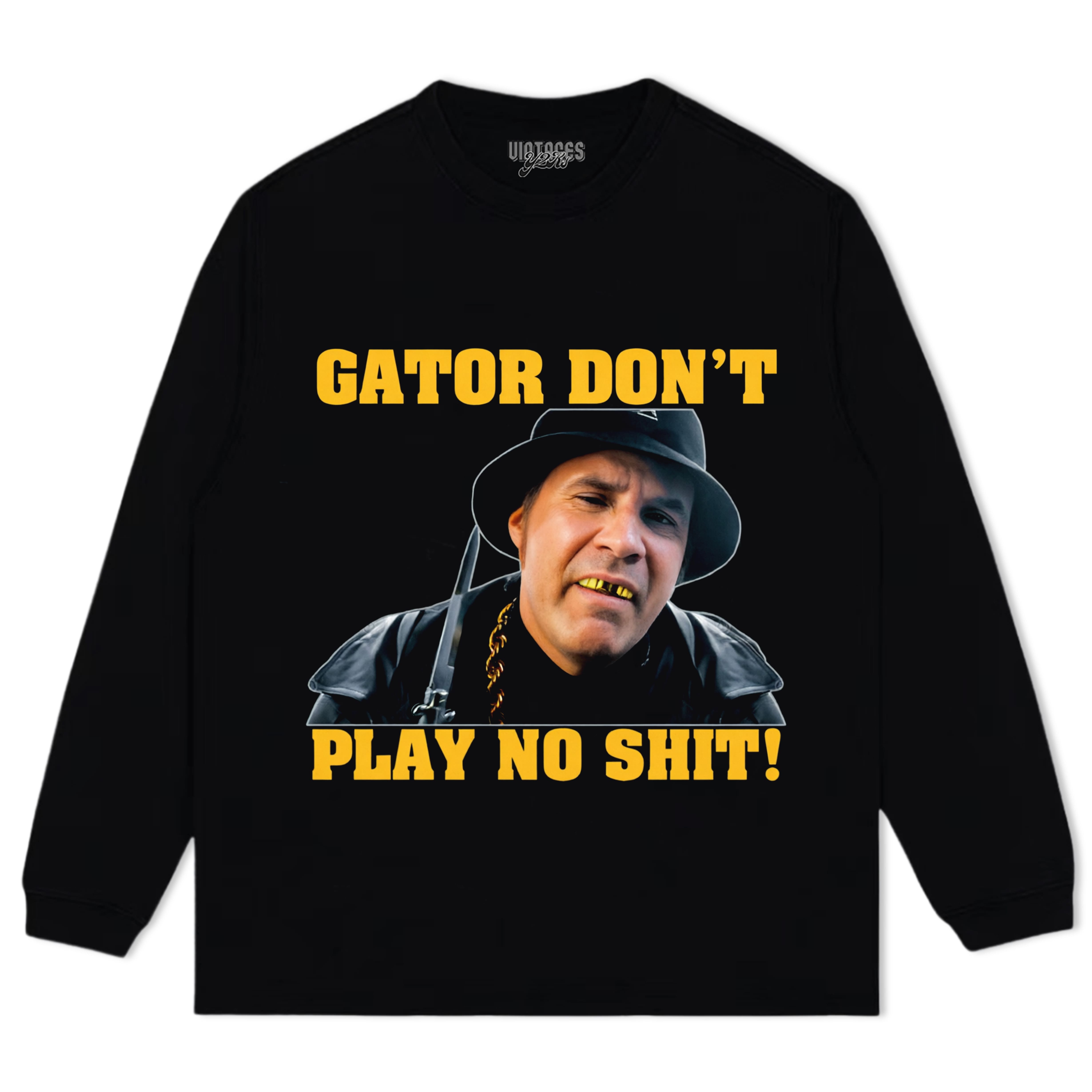 GATOR DON'T PLAY NO SHIT! TANK TOP & TEE & LONG SLEEVE & LAYERED LS & HOODIE