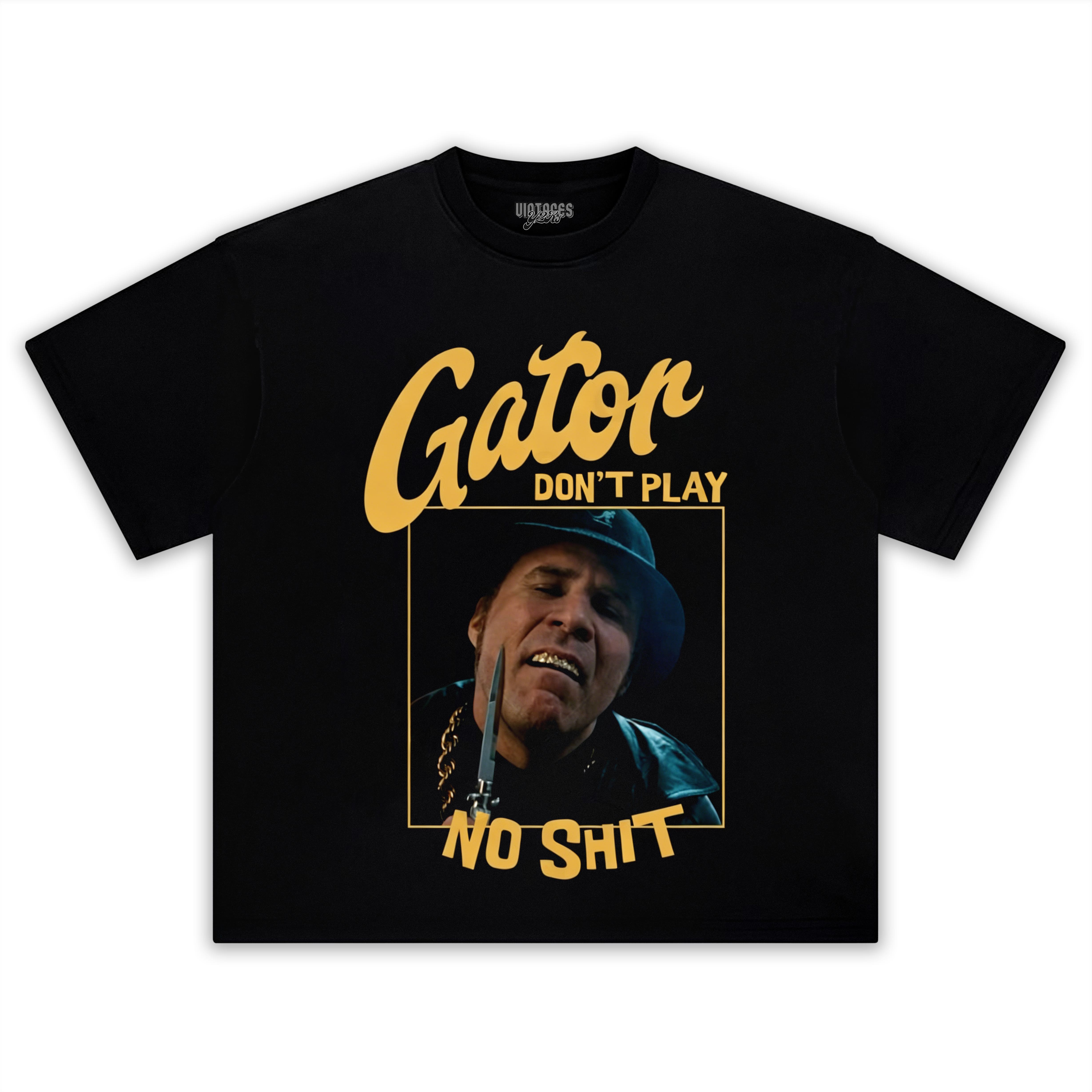 GATOR DON'T PLAY NO SHIT TANK TOP & TEE & LONG SLEEVE & LAYERED LS & HOODIE