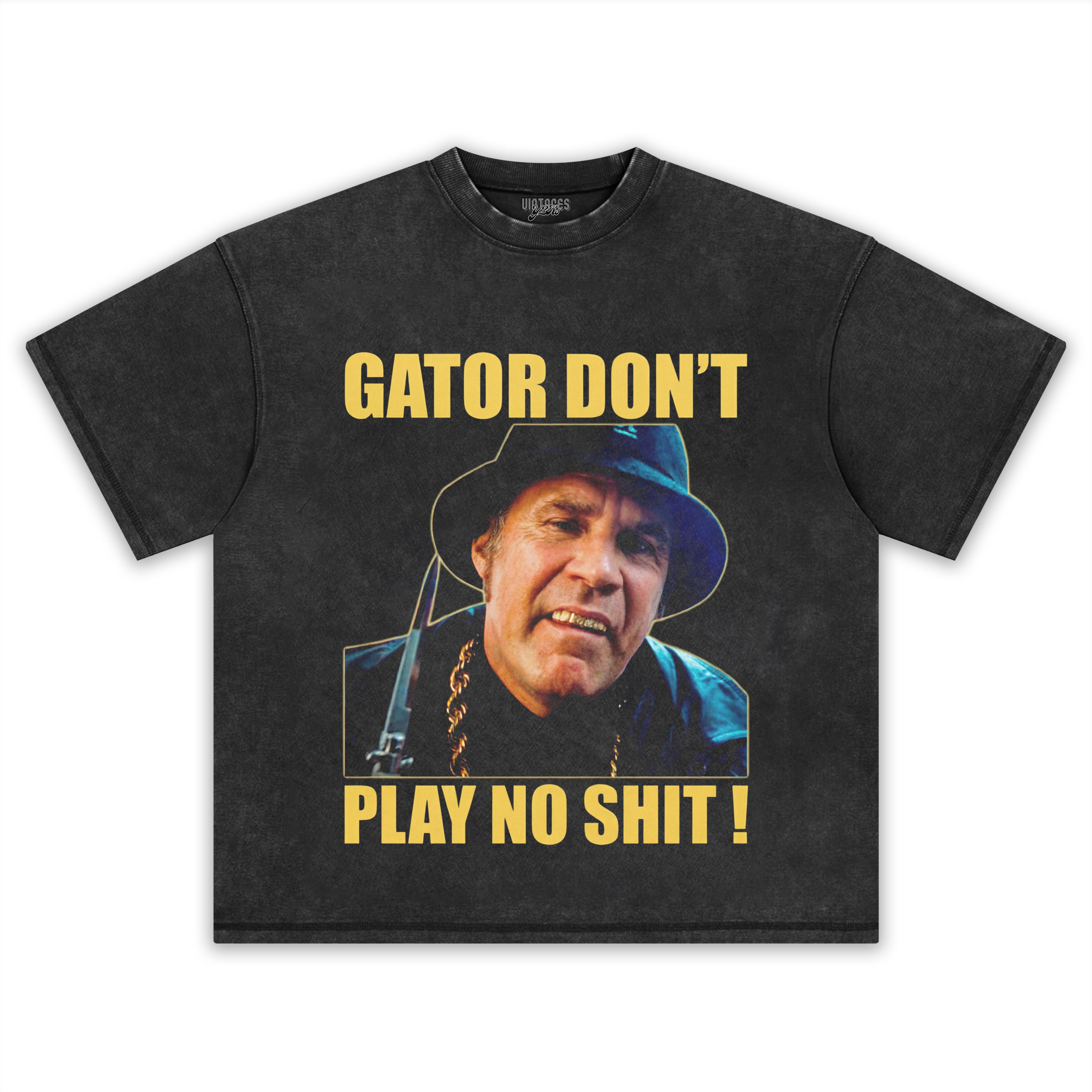 GATOR DON'T PLAY NO SHIT! V2 TANK TOP & TEE & LONG SLEEVE & LAYERED LS & HOODIE