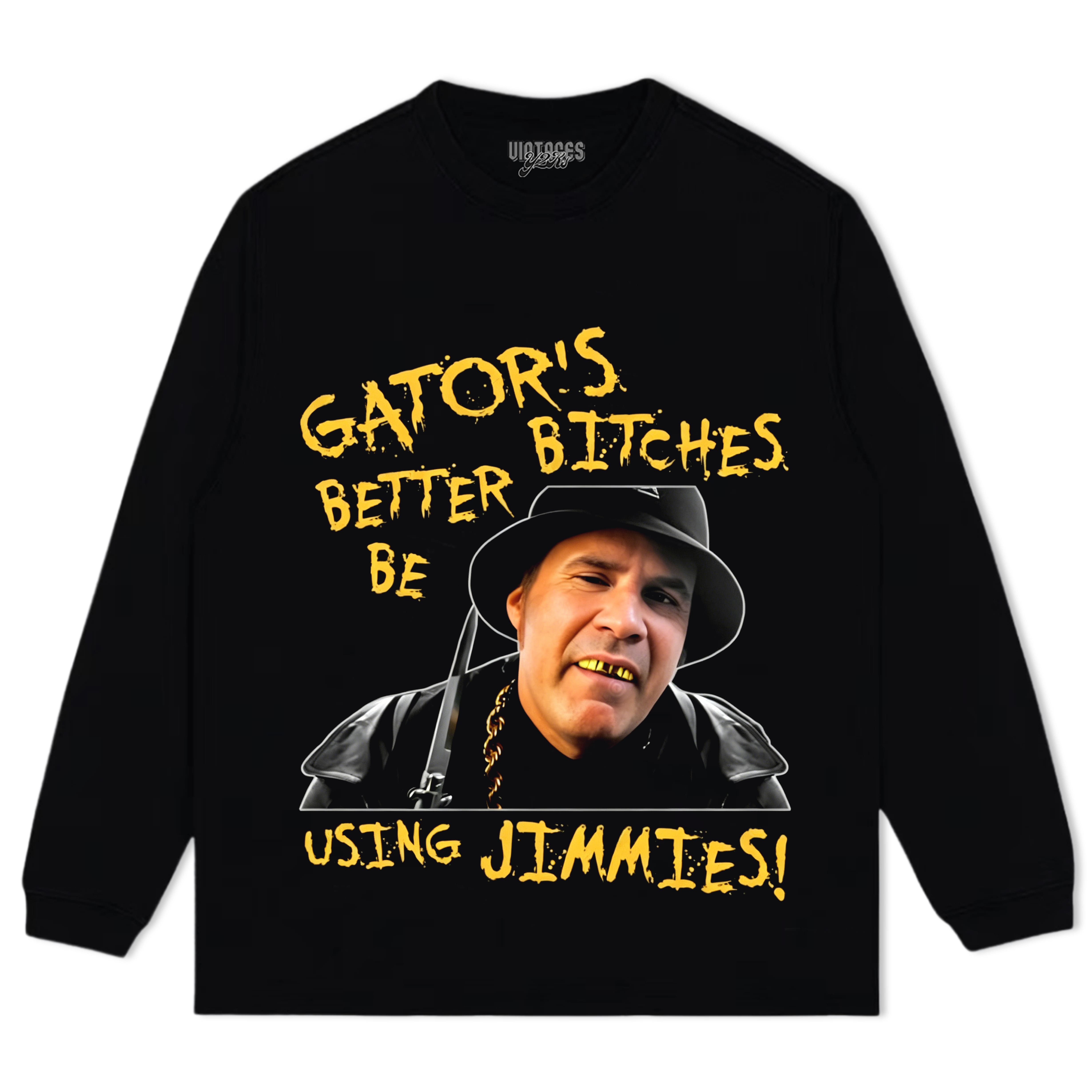 GATOR'S BITCHES BETTER BE USING JIMMIES! TANK TOP & TEE & LONG SLEEVE & LAYERED LS & HOODIE