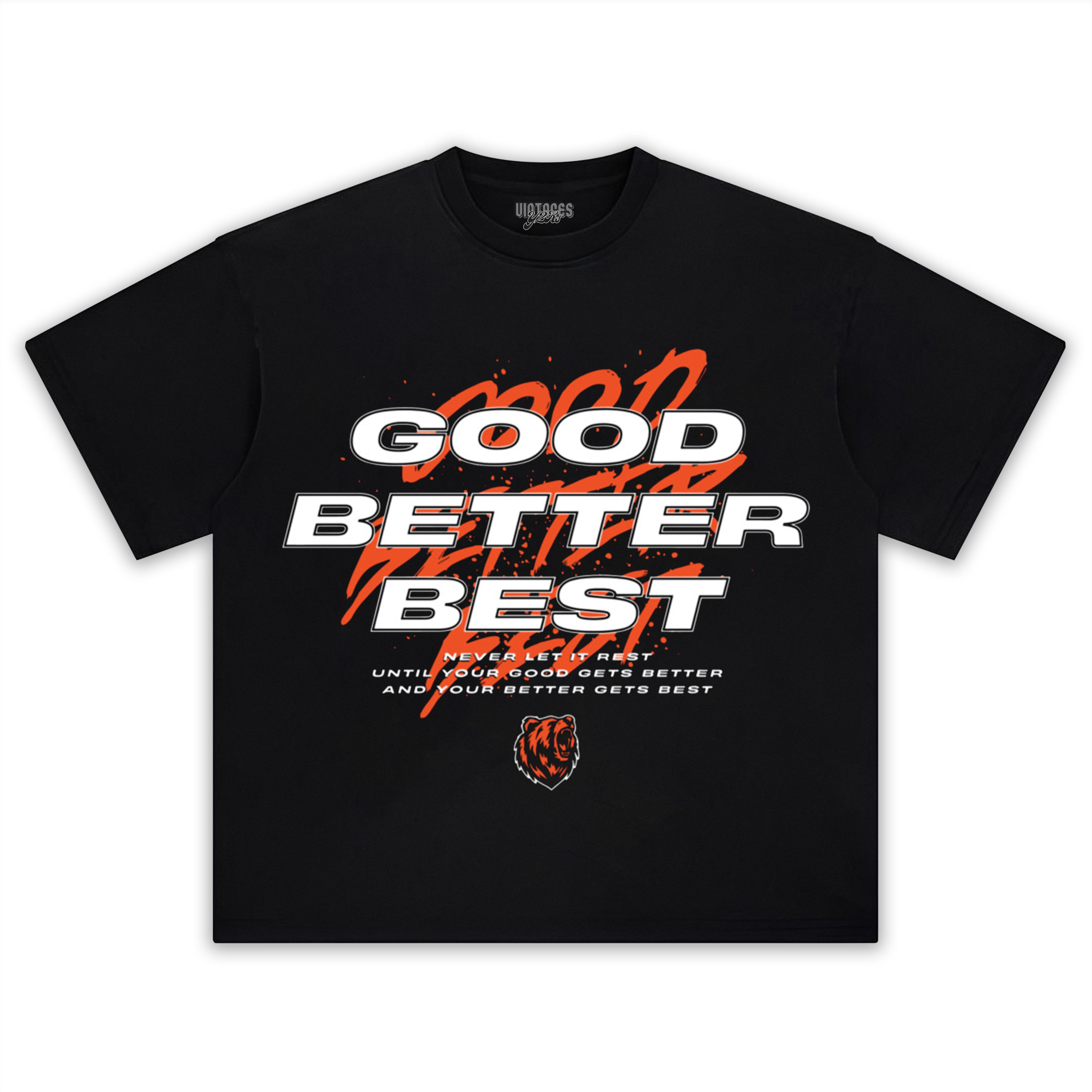 GOOD BETTER BEST FUNNY CHICAGO BEARS SPORTS LOVER TEE & LS & HOODIE