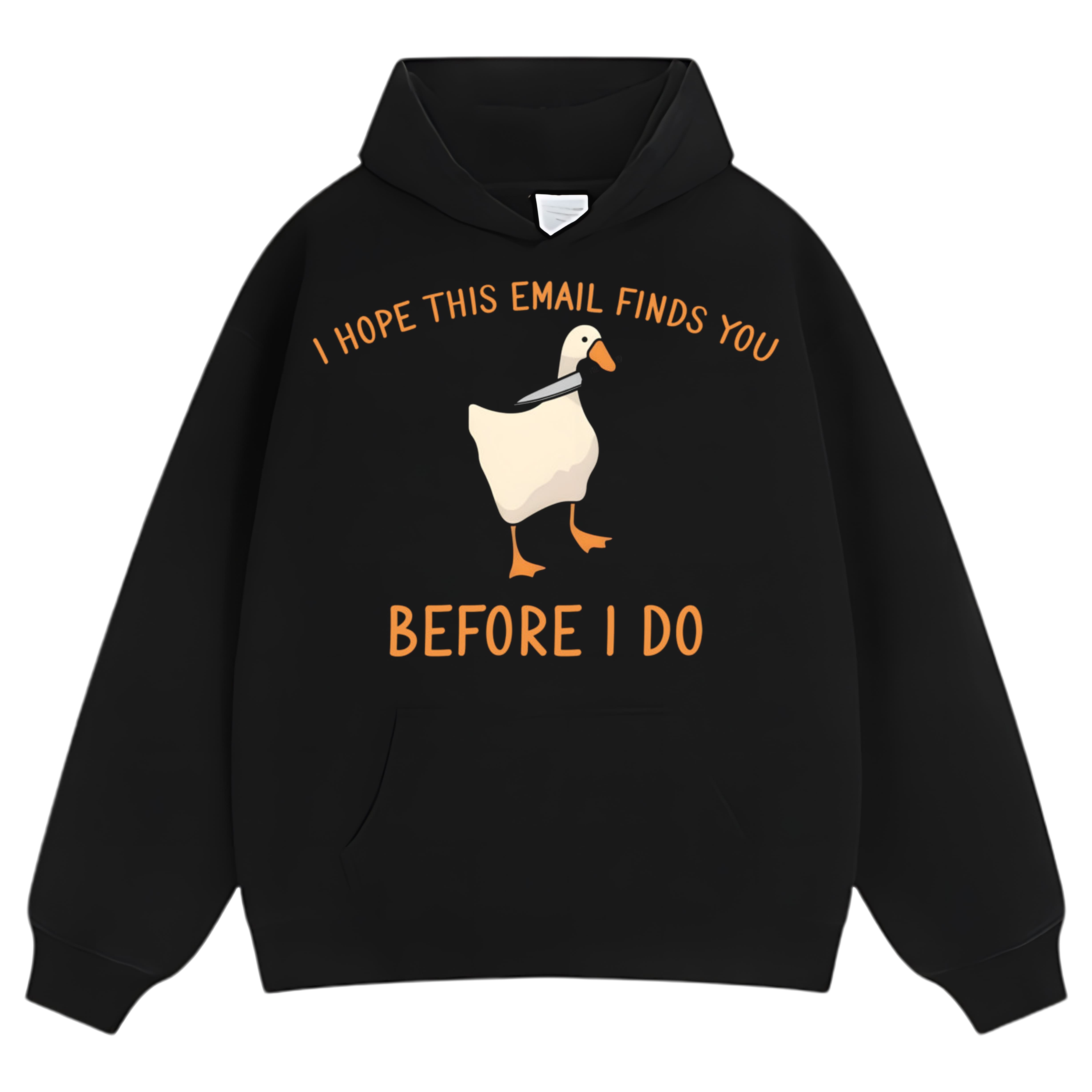 I HOPE THIS EMAIL FINDS YOU BEFORE I-DO TEE & LS & HOODIE