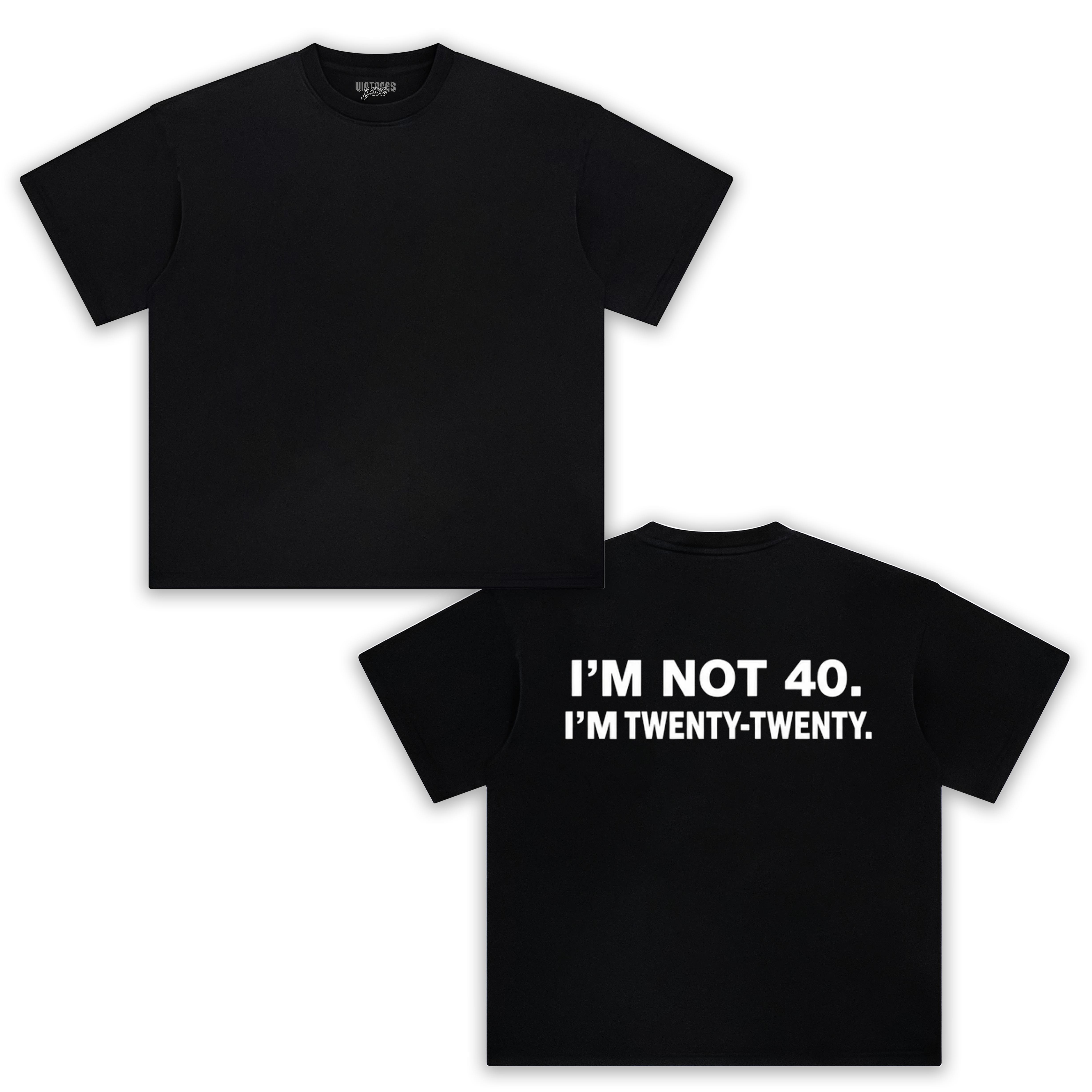 I'M NOT 40 I M TWENTY   TANK TOP & TEE
