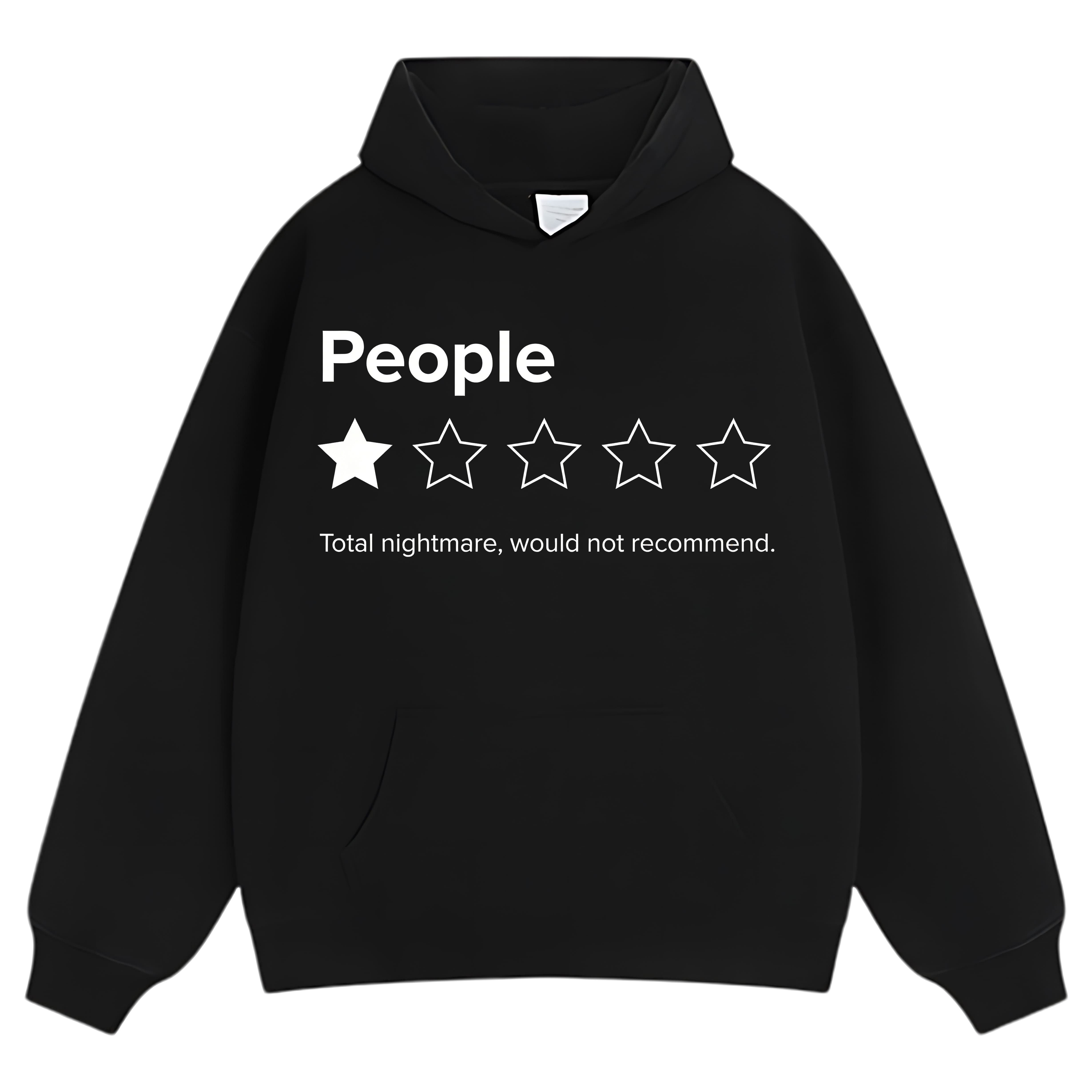 PEOPLE, ONE STAR, TOTAL NIGHTMARE, WOULD NOT RECOMMEND SARCASTIC REVIEW TEE & LS & HOODIE