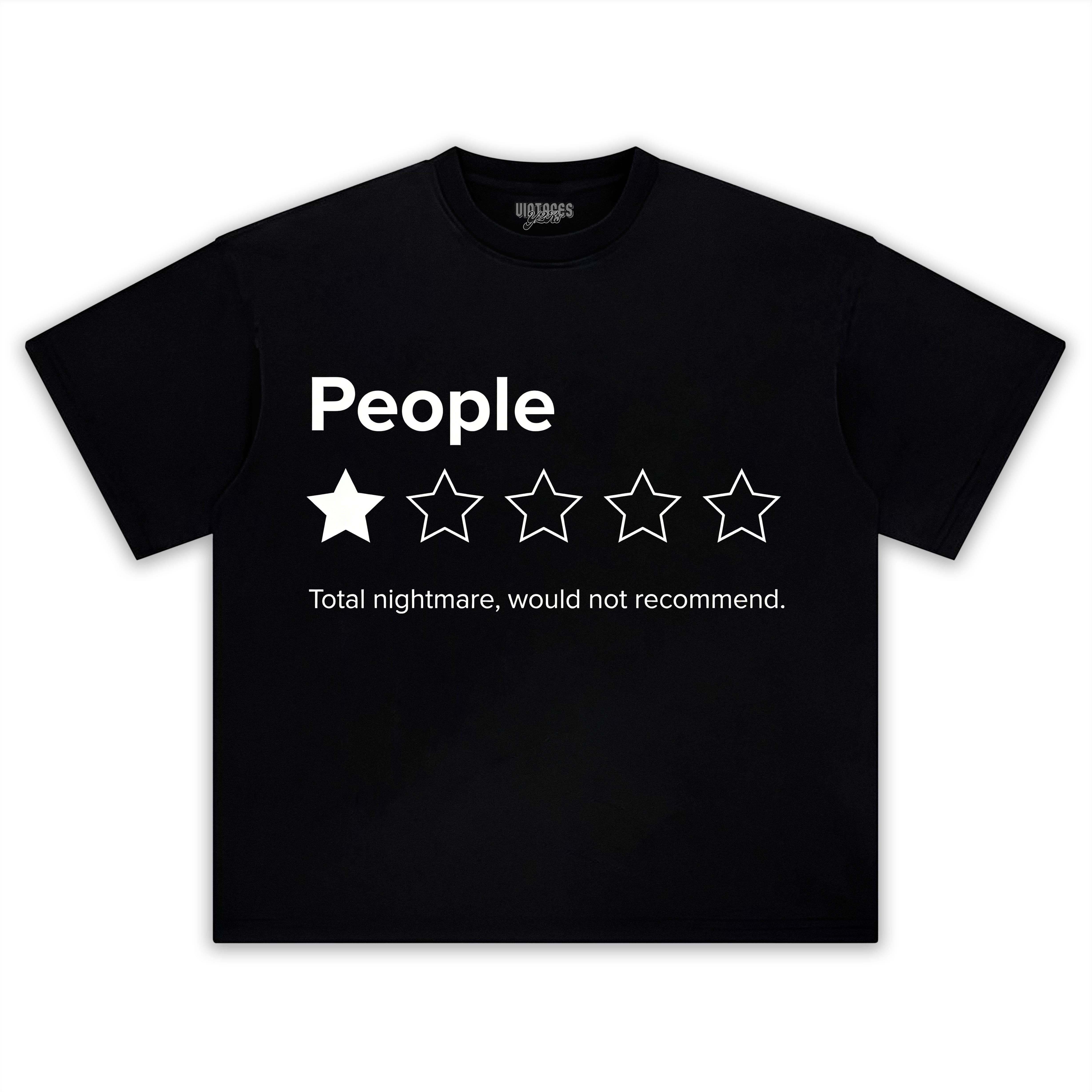PEOPLE, ONE STAR, TOTAL NIGHTMARE, WOULD NOT RECOMMEND SARCASTIC REVIEW TEE & LS & HOODIE